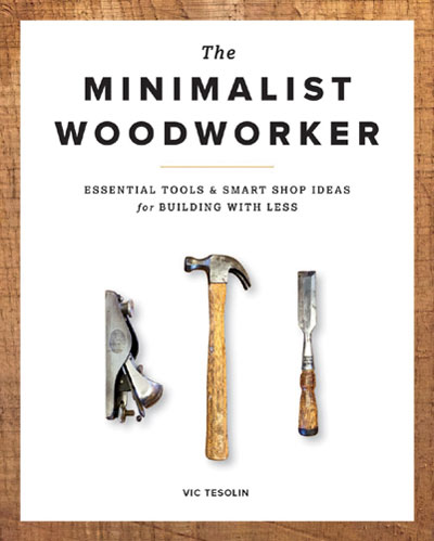 The Minimalist Woodworker - Vic Tesolin